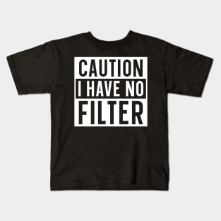 Caution I have no filter Kids T-Shirt